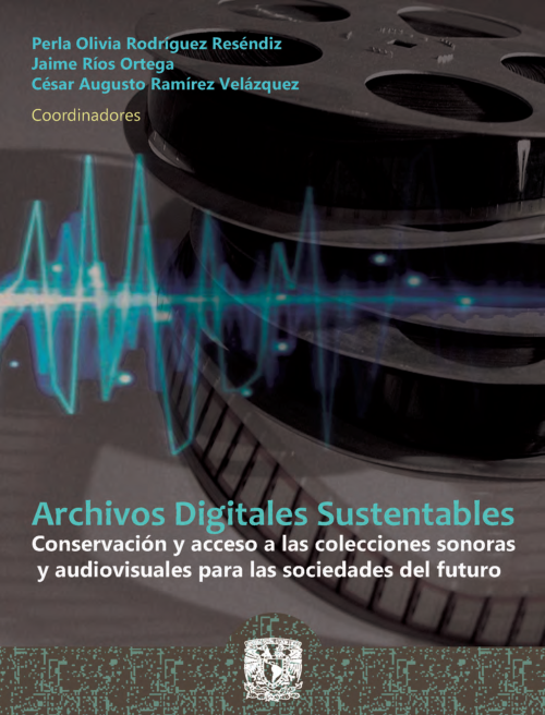 Imagen de Archivos digitales sustentables: conservación y acceso a las colecciones sonoras y audiovisuales para las sociedades del futuro (propio)