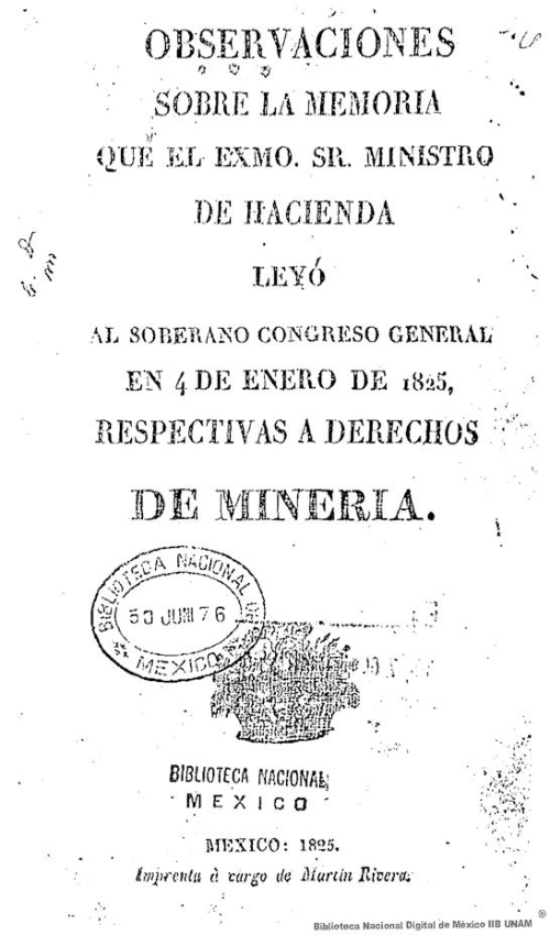 Imagen de Observaciones sobre la memoria que el Exmo Sr Ministro de Hacienda leyó al Soberano Congreso General en 4 de enero de 1825, respectivas a derechos de Minería