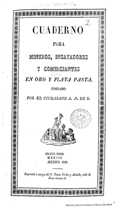 Imagen de Cuaderno para mineros, ensayadores y comerciantes en oro y plata pasta, formado por el ciudadano J N de E